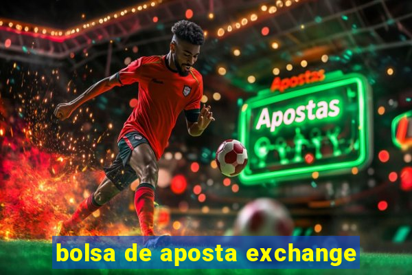 bolsa de aposta exchange